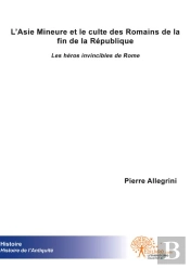 L'Asie Mineure Et Le Culte Des Romains De La Fin De La République