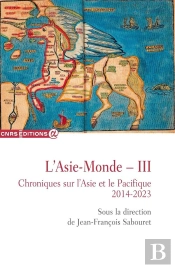L'Asie-Monde ? Iii Chroniques Sur L'Asie Et Le Pacifique 2014-2023