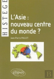 L'Asie : Nouveau Centre Du Monde ?