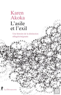 Bertrand.pt - L'Asile Et L'Exil ; Une Histoire De La Distinction Réfugiés/Migrants
