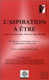 L'Aspiration A Etre ; Autour Du Philosophe Ebezener Njoh-Mouelle