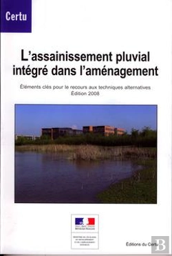 Bertrand.pt - L'Assainissement Pluvial Integre Dans L'Amenagement. Elements Cles Pour Le Recours Aux Techniques Al