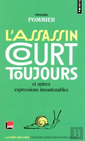 L'Assassin Court Toujours Et Autres Expressions Insoutenables