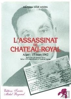 Bertrand.pt - L'Assassinat De Chateau-Royal - Alger, 15 Mars 1962