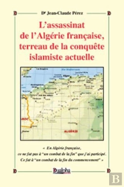 Bertrand.pt - L'Assassinat De L'Algérie Française, Terreau De La Conquête Islamiste Actuelle
