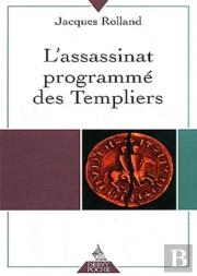 L'Assassinat Programmé Des Templiers