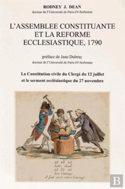 Bertrand.pt - L'Assemblée Constituante Et La Réforme Ecclesiastique, 1790 ; Contitution Civile Du Clergé Du 12 Juillet Et Le Serment Ecclésiastique Du 27 Novembre