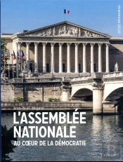 L'Assemblée Nationale : Au Coeur De La Démocratie