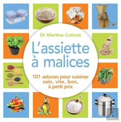 Bertrand.pt - L'Assiette À Malices ; 101 Astuces Pour Cuisiner Sain, Vite, Bon, À Petit Prix