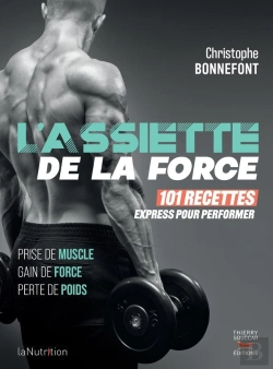 Bertrand.pt - L'Assiette De La Force : 101 Recettes Express Pour Performer ; Prise De Muscle, Gain De Force, Perte De Poids