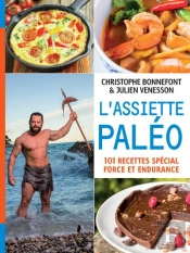 L'Assiette Paléo ; 101 Recettes Spécial Force Et Endurance
