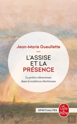 Bertrand.pt - L'Assise Et La Présence ; La Prière Silencieuse Dans La Tradition Chrétienne