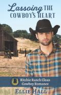 Lassoing The Cowboy'S Heart