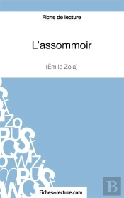 L'Assommoir D'Émile Zola : Analyse Complète De L'Oeuvre