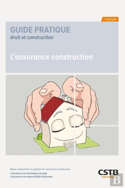 Bertrand.pt - L'Assurance Construction : Mieux Comprendre Le Système De L'Assurance Construction, L'Assurance De Dommages-Ouvrage, L'Assurance De Responsabilité Décennale