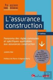 L'Assurance Construction : Panorama Des Règles Communes Et Spécifiques Applicables Aux Assurances Construction (3e Édition)