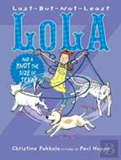 Last-But-Not-Least Lola And A Knot The Size Of Texas