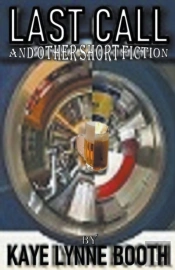 Last Call And Other Short Fiction