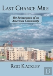 Last Chance Mile: The Reinvention Of An American Community