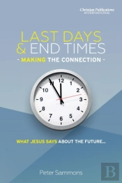 Last Days & End Times - Making The Connection
