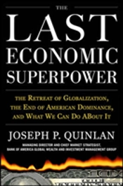 Last Economic Superpower:The Retreat Of Globalization, The End Of American Dominance, And What We Can Do About It