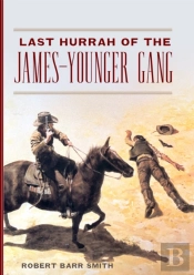 Last Hurrah Of The James-Younger Gang