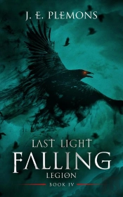 Last Light Falling - Legion, Book Iv
