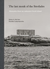 Last Monk Of The Strofades: Memories From An Unknown Greek Island