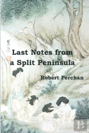 Last Notes From A Split Peninsula