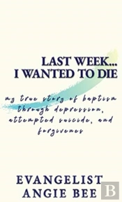 Last Week ... I Wanted To Die