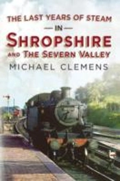 Last Years Of Steam In Shropshire And The Severn Valley