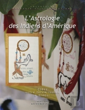 L'Astrologie Des Indiens D'Amérique ; Créez Votre Totem Indien À Broder