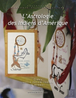 Bertrand.pt - L'Astrologie Des Indiens D'Amérique ; Créez Votre Totem Indien À Broder
