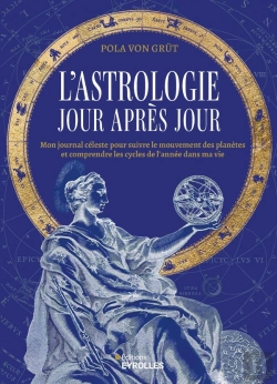 Bertrand.pt - L'Astrologie Jour Après Jour : Mon Journal Céleste Pour Suivre Le Mouvement Des Planètes Et Comprendre Les Cycles De L'Année Dans Ma Vie