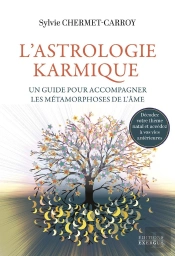 L'Astrologie Karmique, Un Guide Pour Accompagner Les Métamorphoses De L'Âme