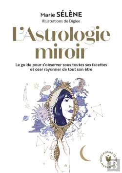 Bertrand.pt - L'Astrologie Miroir : Le Guide Pour S'Observer Sous Toutes Ses Facettes Et Oser Rayonner De Tout Son Être