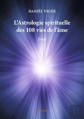 L'Astrologie Spirituelle Des 108 Vies De L'Ame - Essai