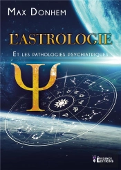 L'Astrologie - T04 - L'Astrologie Et Les Pathologies Psychiatriques