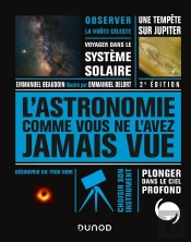 L'Astronomie Comme Vous Ne L'Avez Jamais Vue - 2e Ed. (2e Édition)