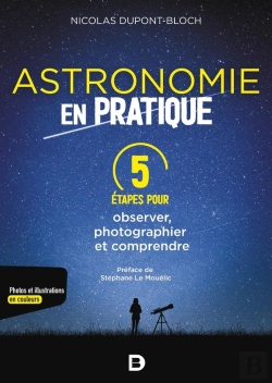 Bertrand.pt - L'Astronomie En Pratique : 5 Étapes Pour Observer, Photographier Et Comprendre