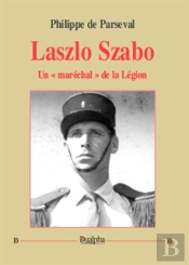 Laszlo Szabo ; Un « Maréchal » De La Légion