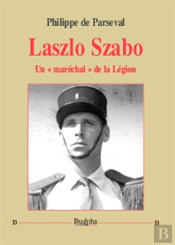 Bertrand.pt - Laszlo Szabo ; Un « Maréchal » De La Légion