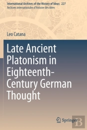 Late Ancient Platonism In Eighteenth-Century German Thought