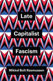 Late Capitalist Fascism