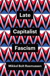 Late Capitalist Fascism