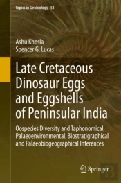 Late Cretaceous Dinosaur Eggs And Eggshells Of Peninsular India