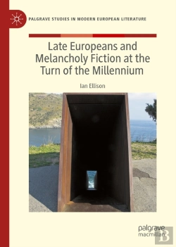 Bertrand.pt - Late Europeans And Melancholy Fiction At The Turn Of The Millennium
