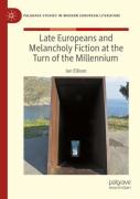 Late Europeans And Melancholy Fiction At The Turn Of The Millennium