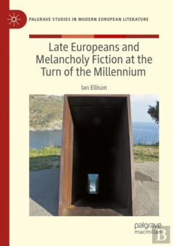 Bertrand.pt - Late Europeans And Melancholy Fiction At The Turn Of The Millennium