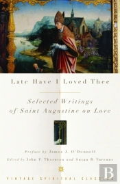 Late Have I Loved Thee